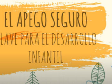 El apego seguro: clave para el desarrollo infantil