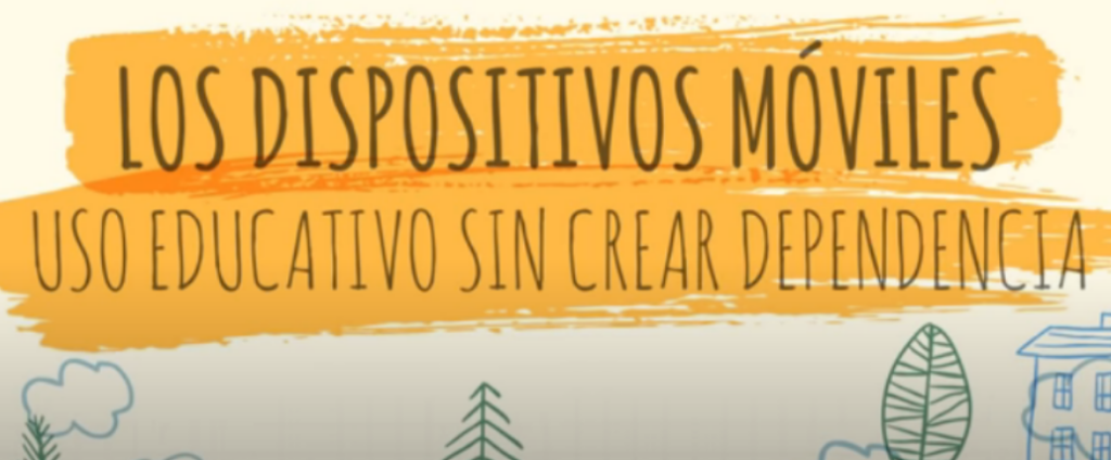 Los dispositivos móviles: uso educativo sin crear dependencia