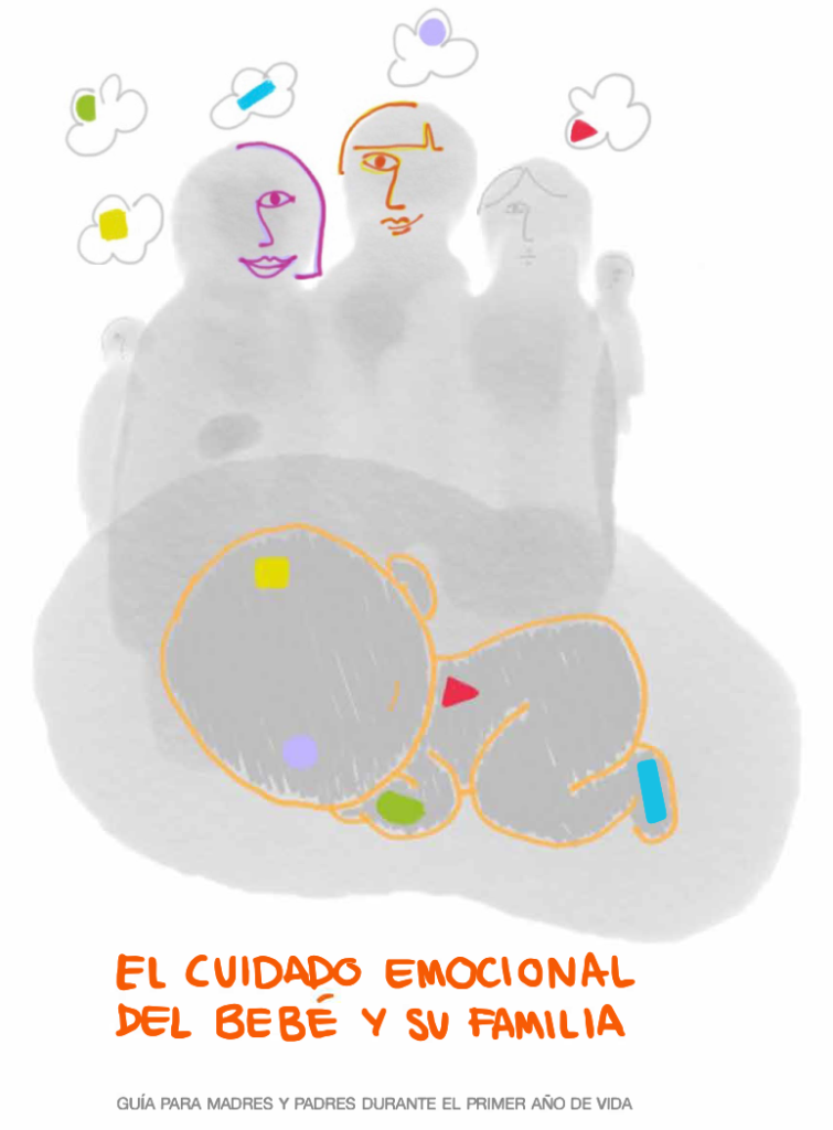 El cuidado emocional del bebé y su familia. Guía para madres y padres durante el primer año de vida.